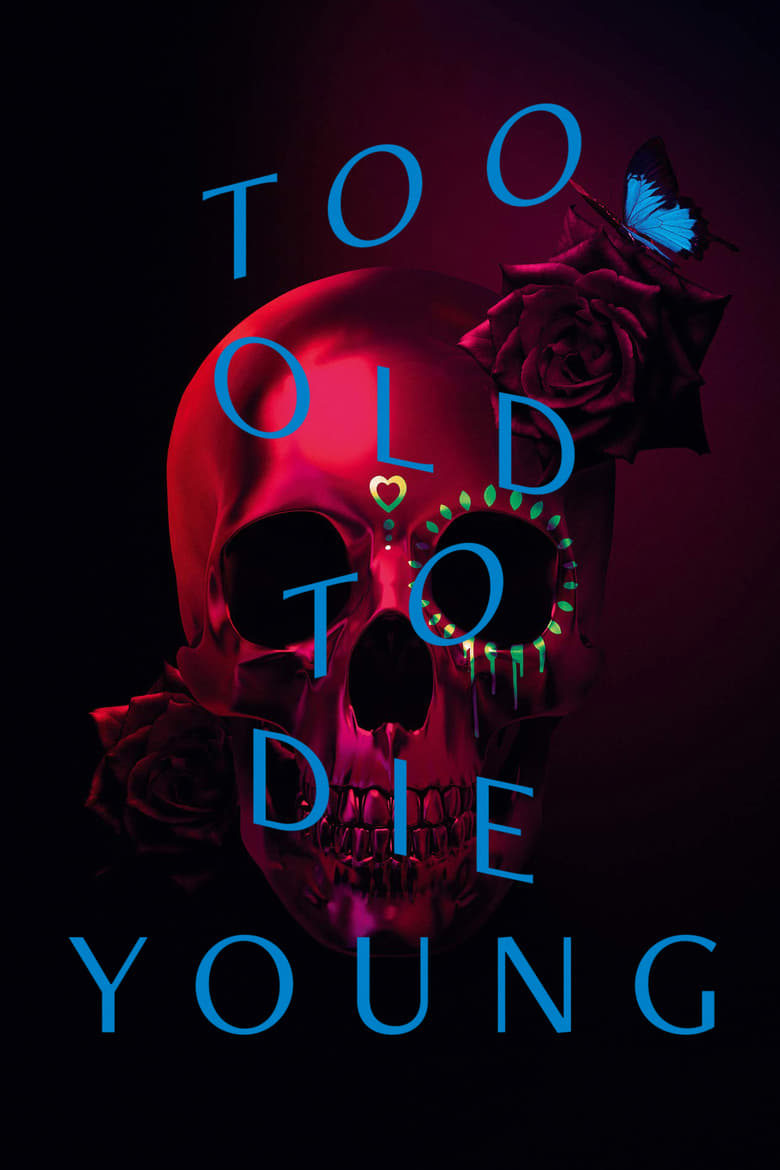 مسلسل Too Old to Die Young