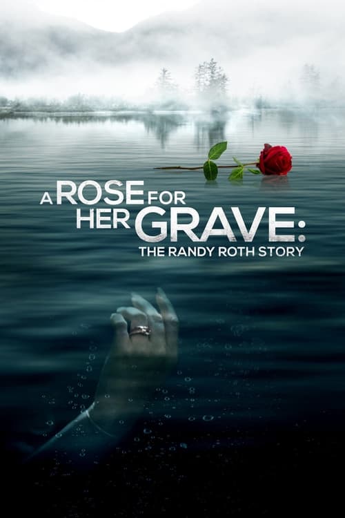 فيلم A Rose for Her Grave: The Randy Roth Story