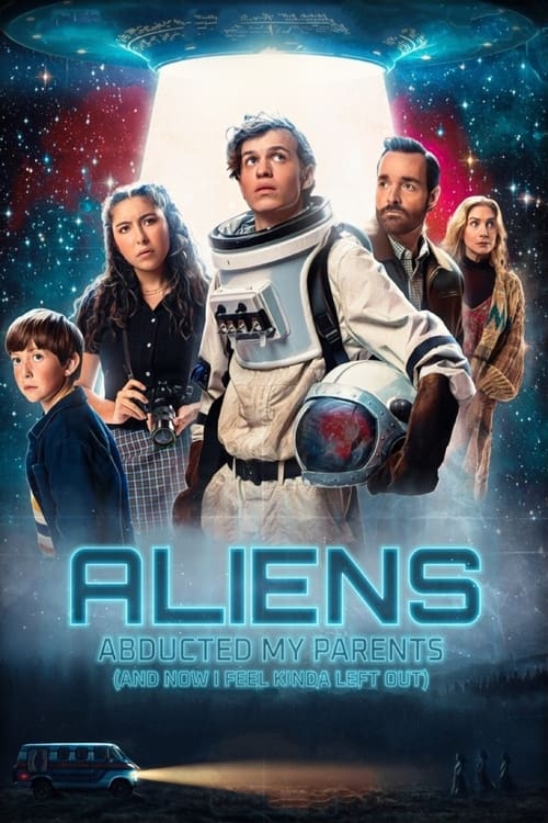 فيلم Aliens Abducted My Parents and Now I Feel Kinda Left Out